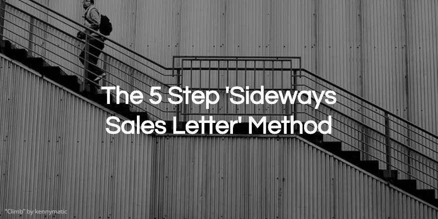 The 5 Step ‘Sideways Sales Letter’ Method