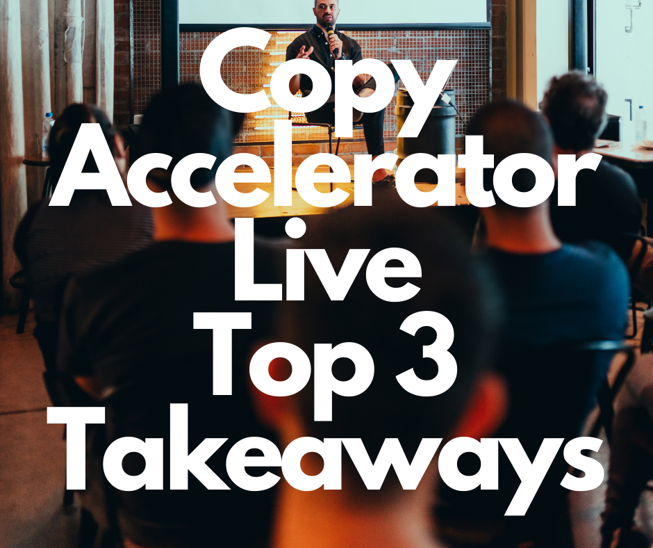 Top 3 Takeaways from Copy Accelerator Live