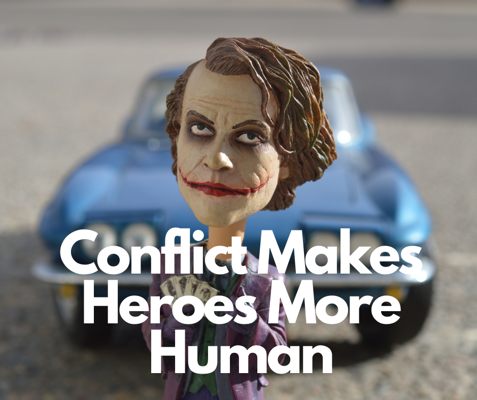 Conflict Makes Heroes More Human
